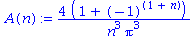 (Typesetting:-mprintslash)([A(n) := 4*(1+(-1)^(1+n))/(n^3*Pi^3)], [4*(1+(-1)^(1+n))/(n^3*Pi^3)])