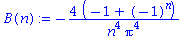 (Typesetting:-mprintslash)([B(n) := -4*(-1+(-1)^n)/(n^4*Pi^4)], [-4*(-1+(-1)^n)/(n^4*Pi^4)])