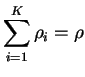 $\displaystyle \sum_{i=1}^K \rho_i = \rho$